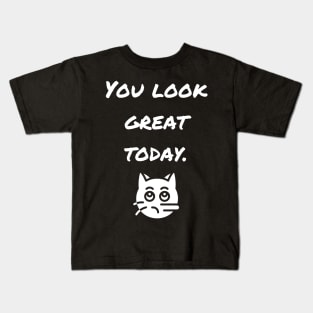 You Look Great Today! Funny White Lie gifts for men and women T-Shirt Kids T-Shirt
